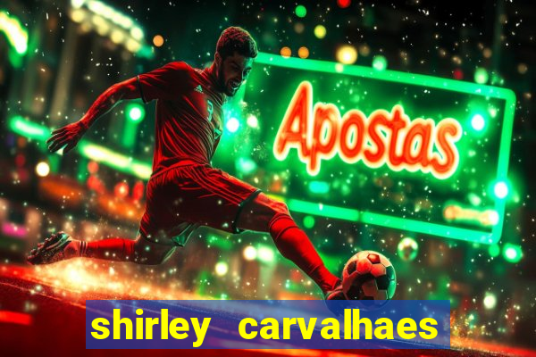 shirley carvalhaes porto seguro